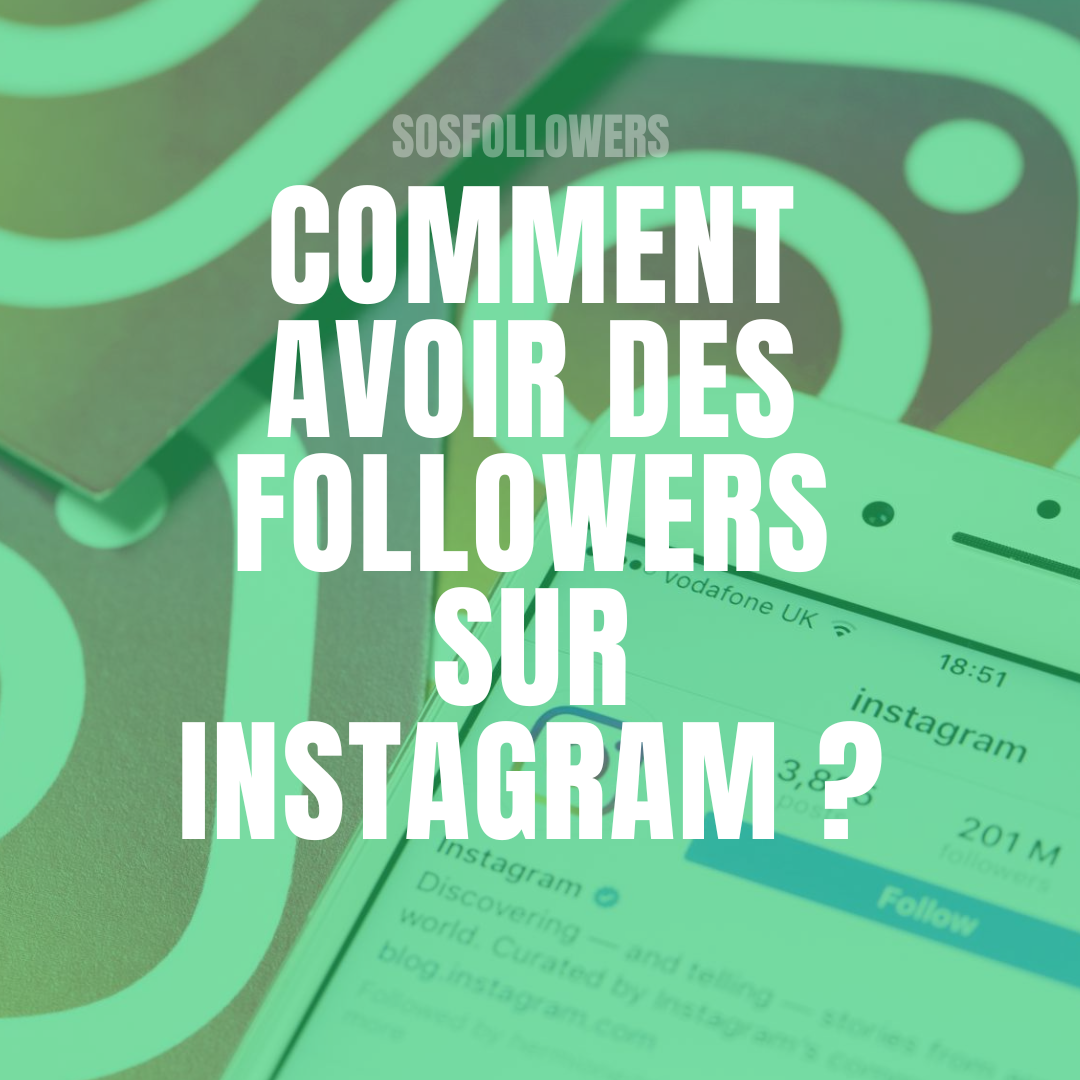 Mode d’emploi pour obtenir des followers sur Instagram