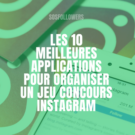 Les 10 Meilleures Applications pour Organiser un Jeu Concours Instagram sosfollowers