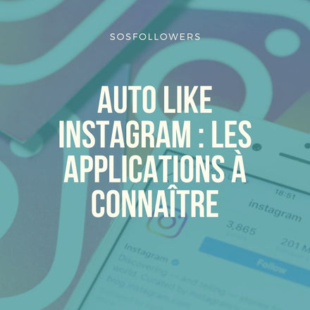 Auto like Instagram  les applications à connaître