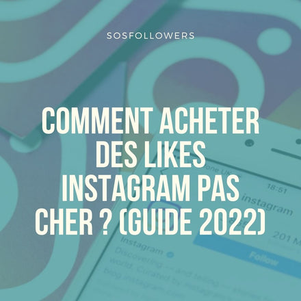 Comment acheter des Likes Instagram pas cher  (Guide 2022)