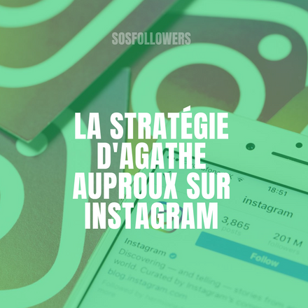 La Stratégie d'Agathe Auproux sur Instagram