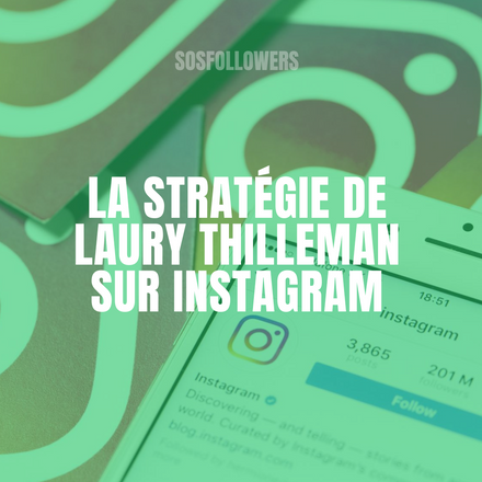 La Stratégie de Laury Thilleman sur Instagram