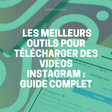 Les Meilleurs Outils pour Télécharger des Vidéos Instagram  Guide Complet