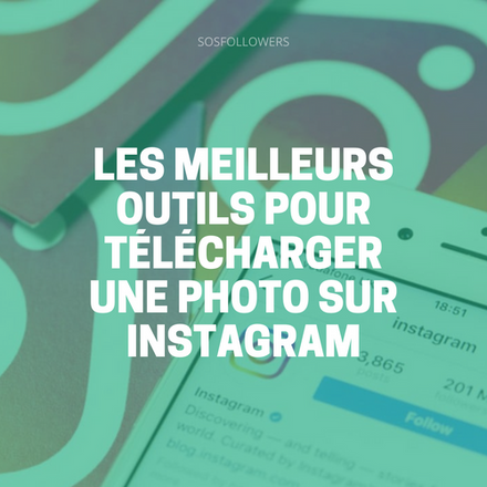 Les Meilleurs Outils pour Télécharger une Photo sur Instagram
