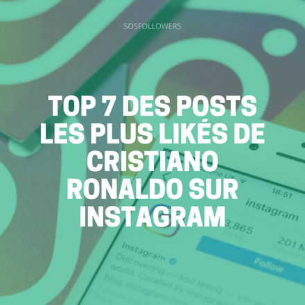 Top 7 des Posts les Plus Likés de Cristiano Ronaldo sur Instagram